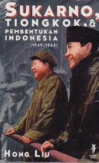 Sukarno, Tiongkok, dan pembentukan Indonesia (1949 - 1965)