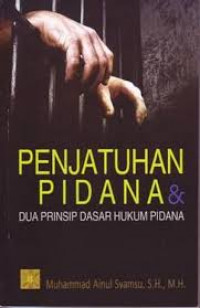 Penjatuhan pidana dan dua prinsip dasar hukum pidana