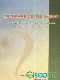 Menjawab 110 isu akidah: masalah-masalah kontemporer seputar ketuhanan, keadilan ilahi, Al-Qur'an, kenabian, Imamah dan hari kematian