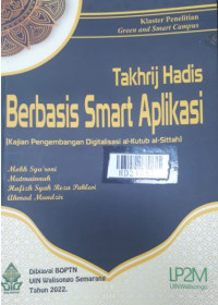 Takhrij hadis berbasis smart aplikasi : kajian pengembanagn digitalisasi al kutub al sittah