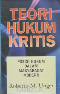 Teori hukum kritis : posisi hukum dalam masyarakat modern