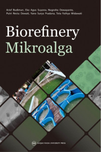 Biorefinery mikroalga : dari mikroalga menjadi energi, material, komponen aktif, pangan, dan pakan