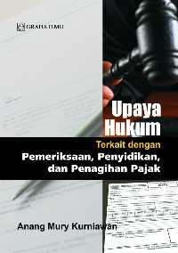 Upaya hukum terkait dengan pemeriksaan, penyidikan dan penagihan pajak