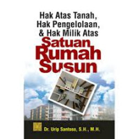 Hak atas tanah, hak pengelolaan, dan hak milik atas rumah susun