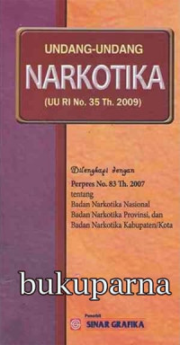 Undang-undang Narkotika : UU No. 35 Th. 2009