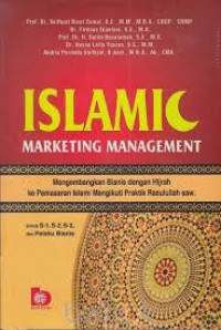 Islamic marketing management : mengembangkan bisnis dengan hijrah ke pemasaran islami mengikuti praktik rasulullah saw.