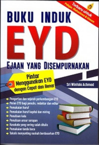 Buku induk EYD = Ejaan Yang Disempurnakan: pintar menggunkan EYD dengan cepat dan benar