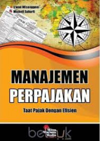 Manajemen perpajakan: taat pajak dengan efisien