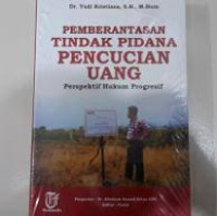 Pemberantasan tindak pidana pencucian uang : perspektif hukum progresif