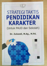 Strategi taktis pendidikan karakter: untuk PAUD dan sekolah