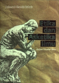 Etika dan asketika ilmu: kajian filsafat ilmu