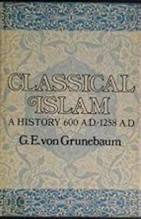 Classical Islam : a history 600 A.D. - 1258 A.D.