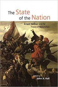 The state of the nation : Ernest Gellner and the theory of nationalism