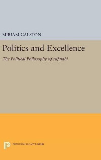 Politics and excellence: the political philosophy of al-Farabi