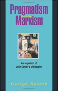 Pragmatism versus Marxism : an apparasial of John Dewey's philosophy