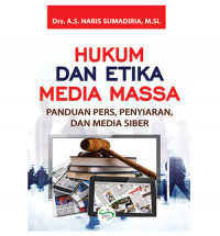 Hukum dan etika media massa: panduan pers, penyiaran, dan media siber