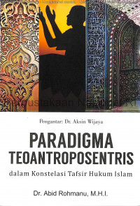 Image of Paradigma teoantroposentris dalam konstelasi tafsir hukum Islam