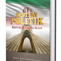 Sistem politik republik Islam Iran : sebuah model penyelenggaraan politik Illahi