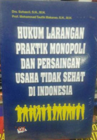 Hukum larangan praktik monopoli dan persaingan usaha tidak sehat di Indonesia