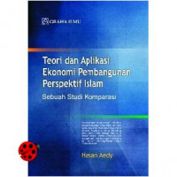 Teori dan aplikasi ekonomi pembangunan perspektif Islam : sebuah studi komparasi