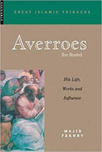 Averroes (Ibn Rushd) : his life, works and influence