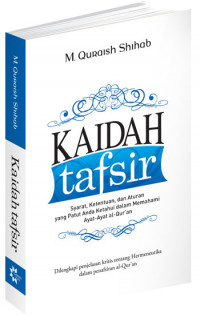 Image of Kaidah tafsir : syarat, ketentuan, dan aturan yang patut anda ketahui dalam memahami al-Qur'an