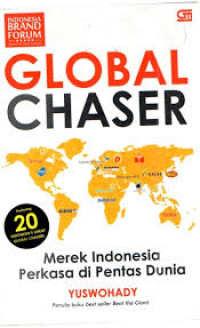 Global chaser : merek Indonesia perkasa di pentas dunia