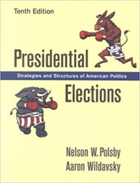 Presidential elections strategies amd structures of American politics