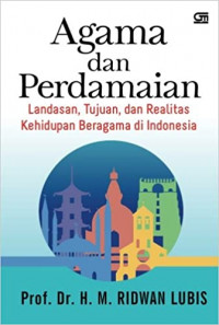 Image of Agama dan perdamaian : landasan, tujuan, dan realitas kehidupan beragama di Indonesia