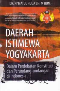 Daerah Istimewa Yogyakarta dalam perdebatan konstitusi dan perundang undangan di Indonesia