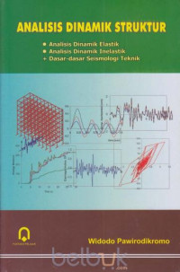 Analisis dinamik struktur: Analisis dinamik elastik, analisis dinamik inelastik, dasar-dasar seismologi teknik