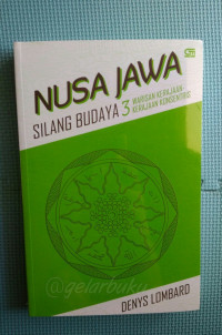 Nusa Jawa : silang budaya kajian sejarah terpadu bagian III : warisan kerajaan - kerajaan konsentris