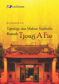 Tipologi dan Makna Simbolis Rumah Tjong A Fie