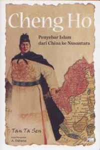 Cheng Ho : penyebar Islam dari China ke Nusantara