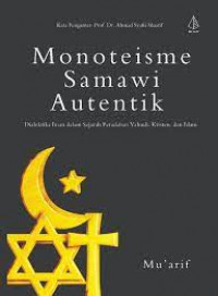 Monoteisme samawi autentik : dialektika iman dalam sejarah peradaban Yahudi, Kristen dan Islam