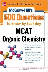 Mcgraw-hill's 500 questions to know by test day MCAT organic chemistry