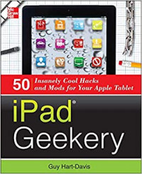 ipad geekery : 50 insanely cool hacks and mods for your apple tablet