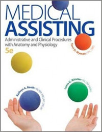 Medical assisting : administrative and clinical procedures including anatomy and physiology