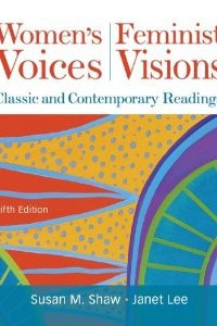Women's voice, feminist visions : classic and contemporary reading
