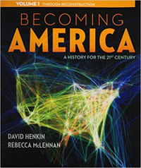 Becoming America : a history for the 21st century : volume 1 through reconstruction
