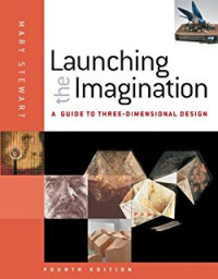 Launching the imagination : a guide to three-dimensional design