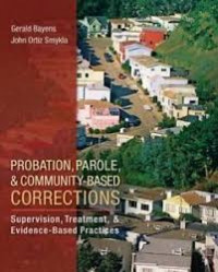 Probation, parole, and community-based corrections :supervision, treatment, and evidence-based practices