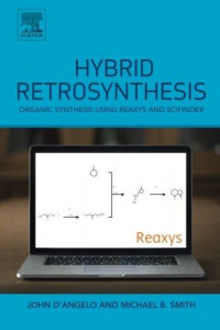Hybrid Retrosynthesis : organic synthesis using reaxys and scifinder