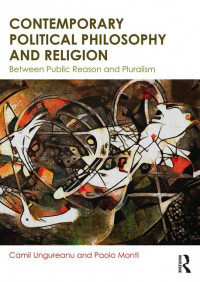 Image of Contemporary political philosophy and religion : between public reason and pluralism