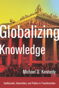 Globalizing knowledge : intelellectuals, universities, and public in transformation