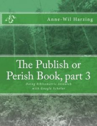 Image of The publish or perish book, part 3 : doing bibliometrics research with Google Scholar