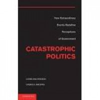 Catastrophic politics: how extraordinary events redefine perceptions of goverment