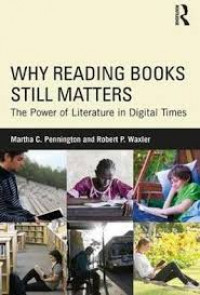 Why reading books still matters : the power of literature in digital times