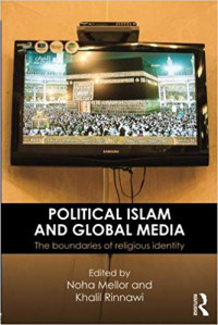 Political Islam and global media : the boundaries of religious identity