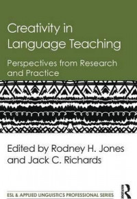 Creativity in language teaching : perspectives from research and practice